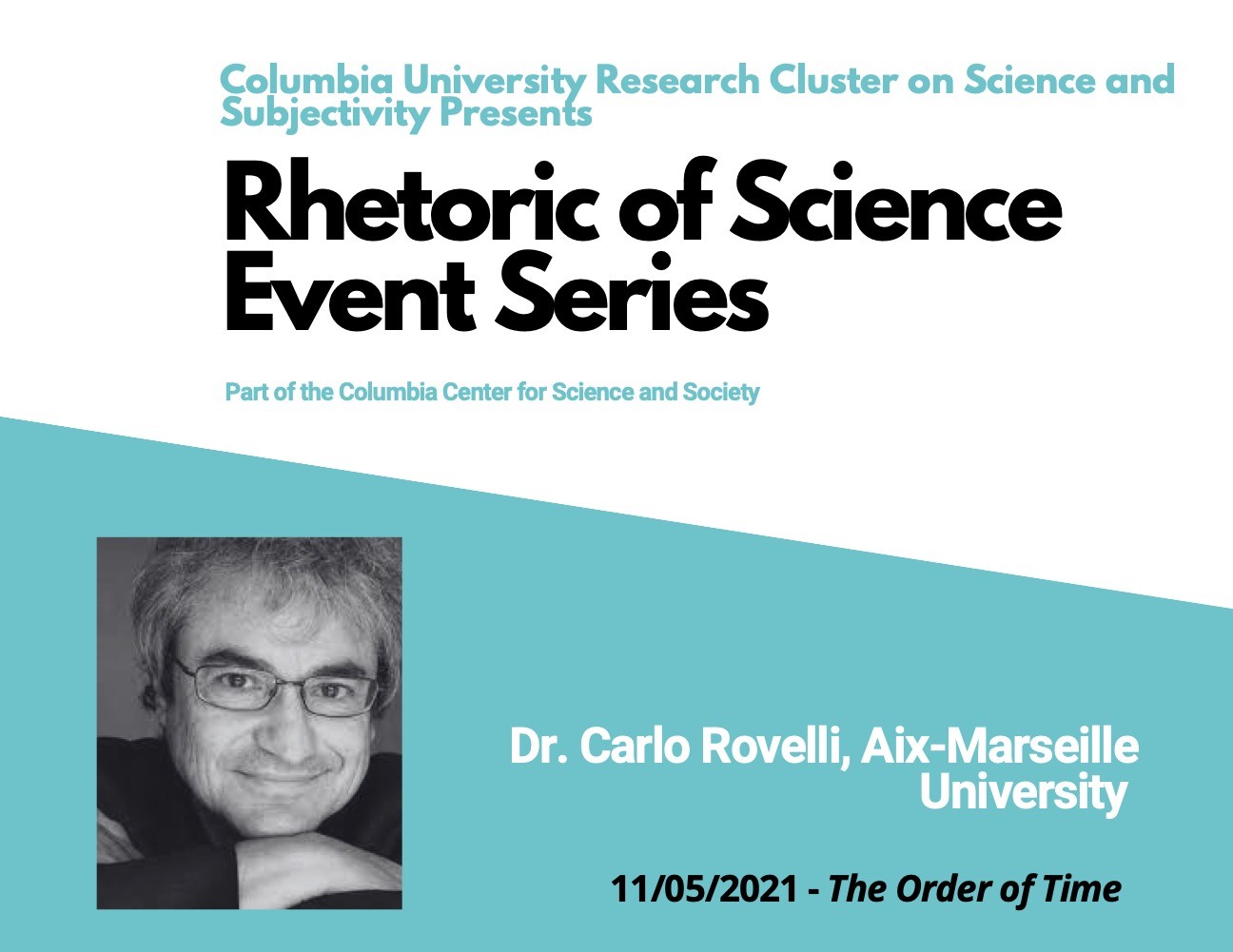 Columbia University Research Cluster of Science and Subjectivity presents Rhetoric of Science event series. 11/05/21 the Order of Time. 
