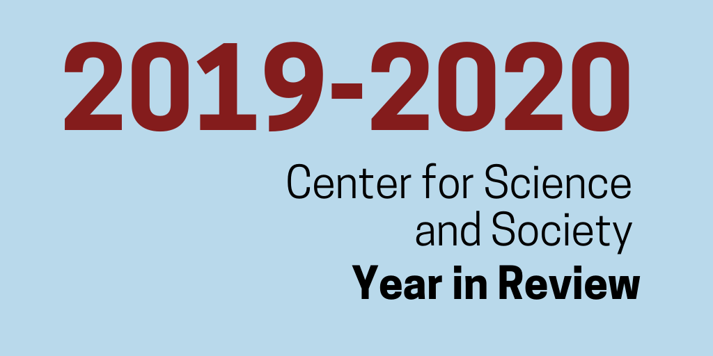 2019-2020 Center for Science and Society Year in Review