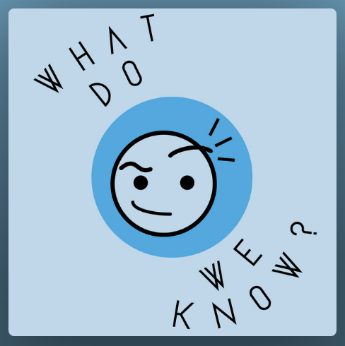 Logo for "What Do We Know?" podcast.