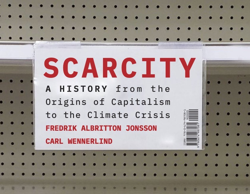 Book cover of Scarcity: A History from the Origins of Capitalism to the Climate Crisis