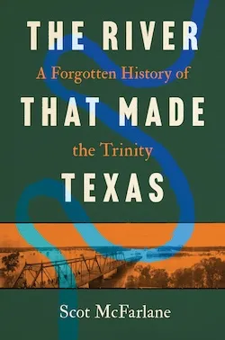 The River That Made Texas cover 